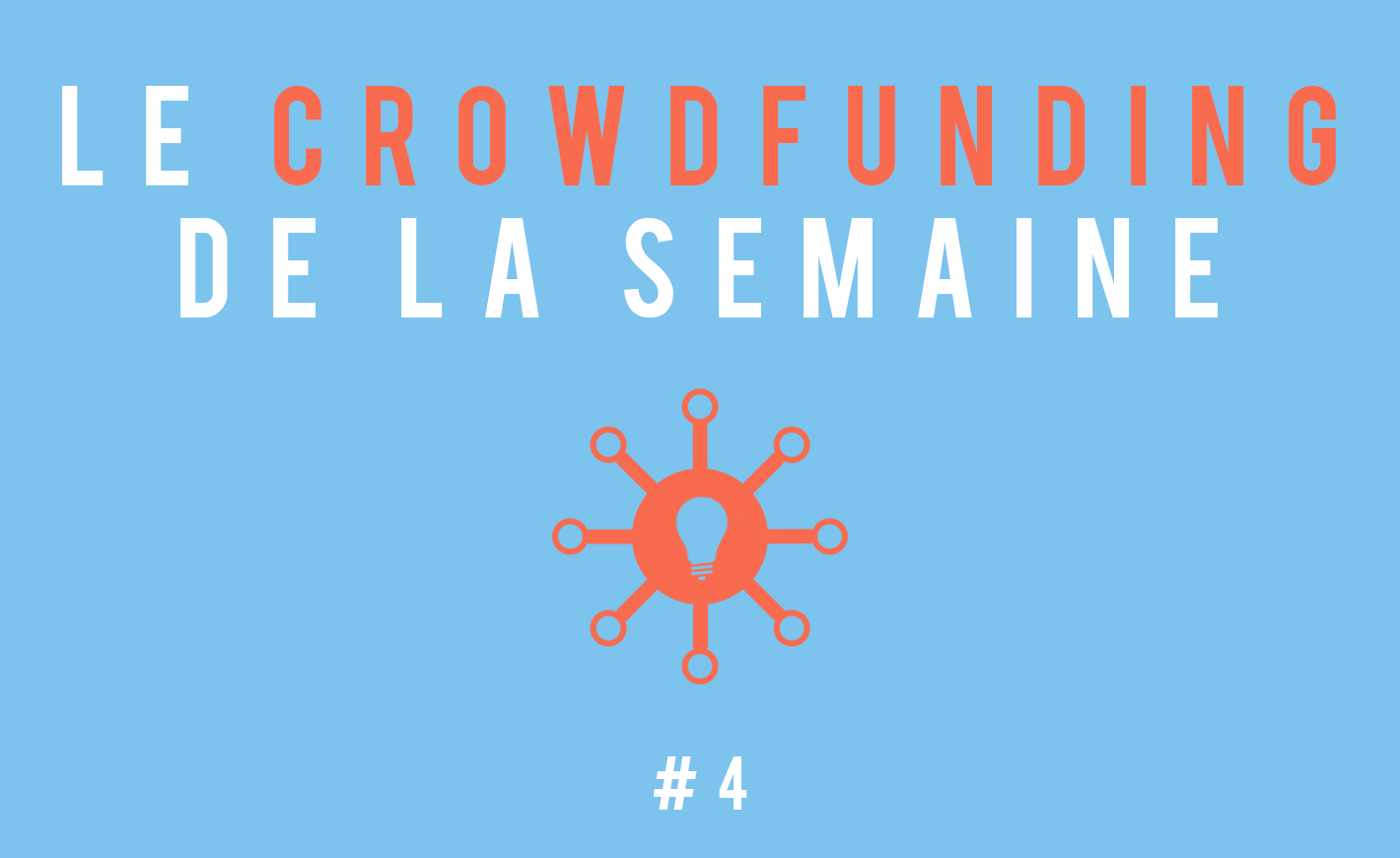 Le crowdfunding de la semaine #4